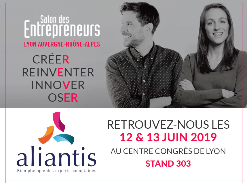 Aliantis vous invite au Salon des Entrepreneurs Lyon-Auvergne Rhône-Alpes les 12 & 13 juin 2019 - © 