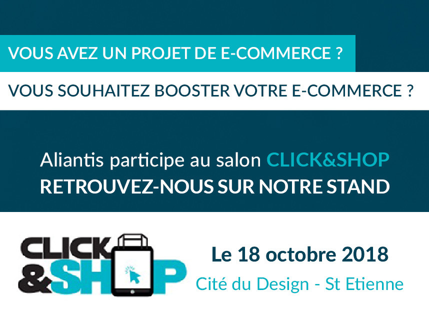 Aliantis participe à Click & Shop – 1er Salon du e-commerce le 18 octobre 2018 - © 