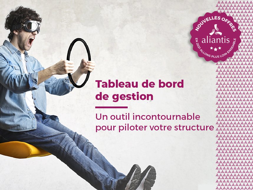 Votre tableau de bord de gestion pour piloter votre structure sereinement au quotidien - © 