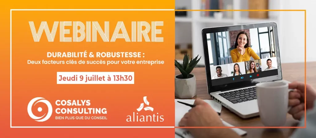 webinaire : DURABILITÉ & ROBUSTESSE : Deux facteurs clés de succès pour votre entreprise